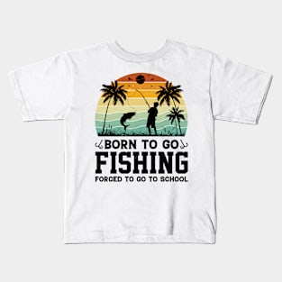 Born To Go Fishing Forced To Go To School Kids T-Shirt